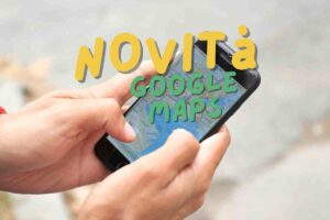 Google Maps novità da sogno