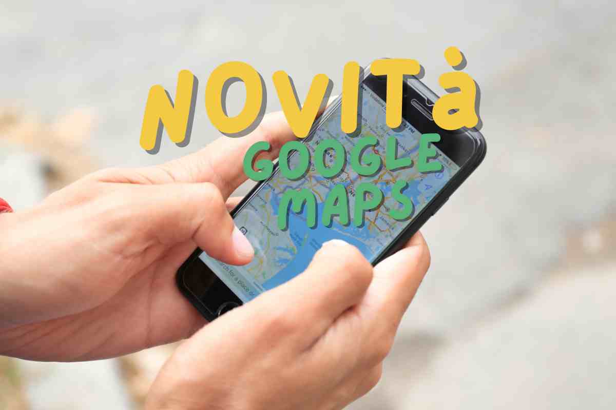 Google Maps novità da sogno